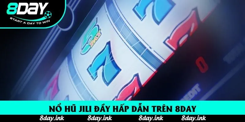Nổ hũ jili đầy hấp dẫn trên 8day
