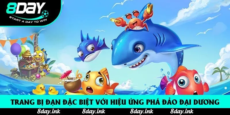 Trang bị đạn đặc biệt với hiệu ứng phá đảo đại dương